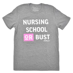 Nursing School or Bust Tee - FINAL SALE