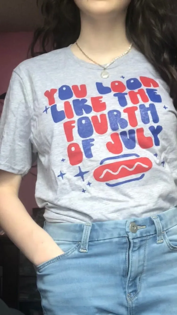 "You Look Like the 4th of July" Tee